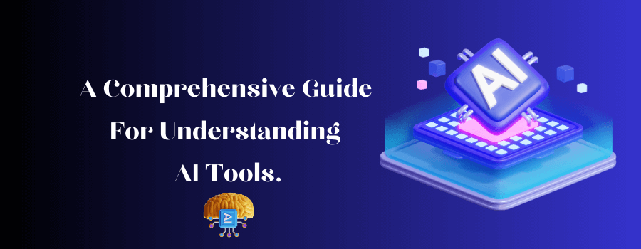 Understanding AI Tools: A Comprehensive Guide for 2024.