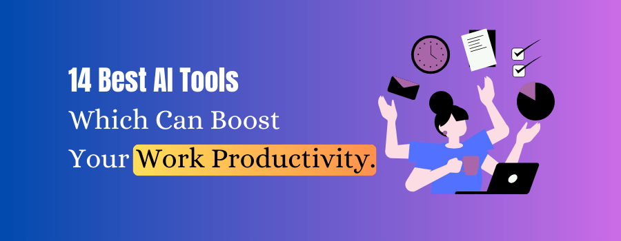 14 Best AI Tools to Boost Work Productivity: Work Smarter, Get More Done.