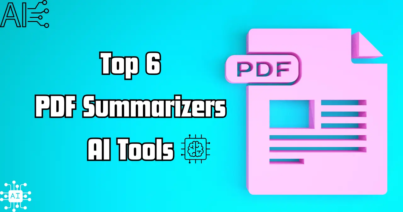 Top 6 PDF Summarizers AI Tools for Research and Study: The Ultimate Guide